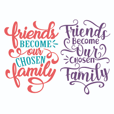 Download Friends Become Our Chosen Family Svg Cuttable Design Chosen Family Chosen Family Quotes Family Quotes