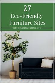 27 Eco Friendly Furniture Sites To Furnish A Conscious Home From Eco Friendly Beds To Tables To Dr Eco Friendly Furniture Sustainable Furniture Furniture Site