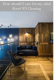 How Should I Care For My Oiled Floor Cleaning Mix The Specified Natural Soap Solution With Warm Water As Instruc Wood Floor Design Wood Floors Floor Design