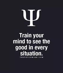 Train Your Mind To See The Good In Every Situation Psychology Fun Facts Psychology Quotes Psychology Facts