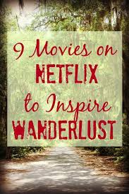 9 Movies On Netflix To Inspire Wanderlust Start Your Adventures At Home Travel Movies Netflix Travel