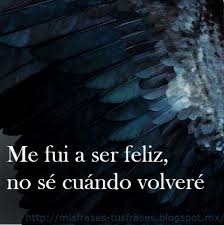 Siento que puedo aportar mucho desde mi experiencia. Mis Frases Tus Frases Me Fui A Ser Feliz