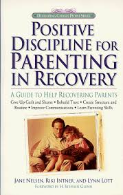 Everything you don't want to happen will happen, and you might find yourself begging for privacy and alone time. 9780761501305 Positive Discipline For Parenting In Recovery A Guide To Help Recovering Parents Abebooks Nelsen Ed D Jane Intner Riki Lott Lynn 0761501304
