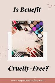 Check spelling or type a new query. Is Benefit Cosmetics Cruelty Free In 2021 Vegan Beauty Diary