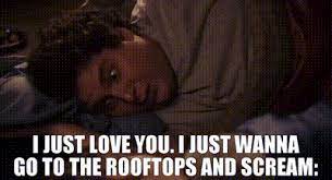 (2x) shout it from the rooftops, don't you let your head drop don't forget who you are. Yarn I Just Love You I Just Wanna Go To The Rooftops And Scream Superbad 2007 Video Gifs By Quotes 5dd521d1 ç´—