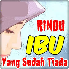 Kedua orang tua memegan peranan dalam tumbuh kembang seseorang. Kata Rindu Ibu Yang Sudah Tiada For Android Apk Download