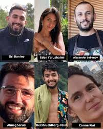 The bodies of Carmel Gat, Eden Yerushalmi, Hersh Goldberg-Polin, Alexander  Lobanov, Almog Sarusi, and Master Sergeant Ori Danino were found and  recovered yesterday. They were all taken hostage