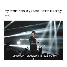 Nf Meme Nf Real Music Music Memes Nf Quotes