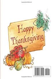 Wishing you the happiness of good friends, the joy of a happy family, and the wonder of the holiday season. Happy Thanksgiving Thanksgiving Planner Thankful Message Guestbook With Formatted Lined Pages For Family And Friends To Write In With Inspirational Quotes Thanksgiving Gifts Wolfe Andrew D 9781695375451 Amazon Com Books