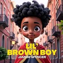 Lil' Brown Boy: Spencer, Jamani, Fox, Cheryl: 9798306812359: Amazon.com:  Books