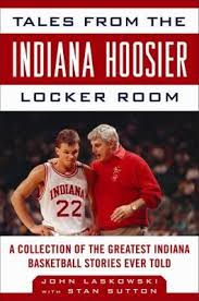 Tales From The Indiana Hoosier Locker Room John Laskowski With Stan Button New Book In Hard Cover Indiana Basketball Indiana Hoosiers Hoosiers