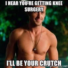 It will be published if it complies with the content rules and our moderators approve it. I Hear You Re Getting Knee Surgery I Ll Be Your Crutch Hey Girl Ryan Gosling Meme Generator