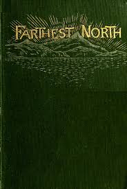 Farthest North Or The Life And Explorations Of Lieutenant