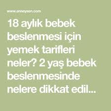 18 aylik bebek beslenmesi icin yemek tarifleri neler 2 yas bebek beslenmesinde nelere dikkat edilmeli 18 24 aylik bebek beslenmesine dai bebek beslenme yemek