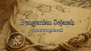Kata history berasal dari bahasa inggris yaitu historia yang berarti. Pengertian Sejarah Definisi Sumber Ruang Lingkup Ciri Ciri Manfaat