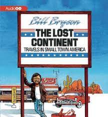 His first, notes from a small island, about his the 20 years he spent in britain. The Lost Continent Travels In Small Town America Compact Disc Politics And Prose Bookstore