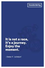 Inspirational Quote By Dieter F Uchtdorf It Is Not A Race It S A Journey Enjoy The Moment Cyclinglife Love Thi Cycling Quotes Inspirational Quotes Quotes