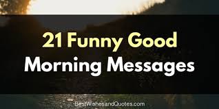 Funny good morning message for her. Make Someone Smile With These Funny Good Morning Messages