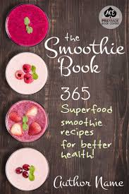 Premade Book Cover Design Nonfiction Ebook Genres Cookbook Smoothie Recipes Smoothies Smooth Smoothie Book Superfood Smoothie Recipe Healthy Cook Books