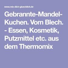 Gebrannte Mandel Kuchen Vom Blech Essen Kosmetik Putzmittel Etc Aus Dem Thermomix Gebrannte Mandeln Mandelblechkuchen Gluhweinkuchen
