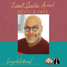 The inaugural Everett Quinton Award will be given to Kevin R. Free for his  fierce commitment to the radical spirit of The Ridiculous. Be there  September 9th to celebrate this achievement with