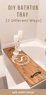 The bathroom is very small and any small enhancements i can make around the room add a lot of usability, even if it's just for something to catch the eye and bring the style of the cabinets to another. Diy Bathtub Tray Using Scrap Wood 3 Different Ways Her Happy Home