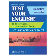 Test romana istorie engleza admitere academia de politie. Test Your English Gramatica Si Vocabular 50 De Teste Grila Cu Raspunsuri Explicate Liceu Bac Academia De Politie Mariana Simion Libraria Clb