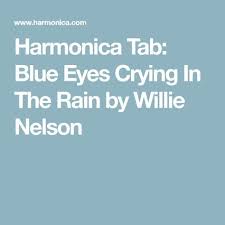 Harmonica Tab Blue Eyes Crying In The Rain By Willie Nelson Blue Eyes Harmonicas Willie Nelson