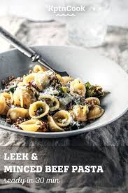 Leek Minced Beef Pasta Recipe Beef Pasta Whole Food Recipes Leeks