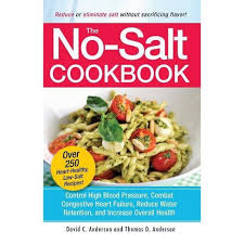 Heart healthy low sodium recipes. The No Salt Cookbook By David C Anderson Thomas D Anderson Paperback Target