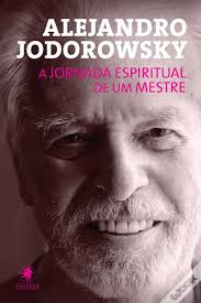 A Jornada Espiritual De Um Mestre de Alejandro Jodorwosky