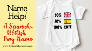 See our list of the most common baby names in spain for boys and girls since before 1920 to the present. Name Help A Spanish British Boy Name British Baby Names
