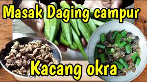 Olahan daging sapi masak daging sapi bahan: Cara Masak Daging Sapi Campur Kacang Okra Youtube