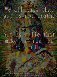 We All Know That Art Is Not Truth Art Is A Lie That Makes Us Realize The Truth Picasso Art Psychedelic Art Mobile Art