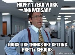 Your creativity amd hard work is an inspiration for others too. Work Anniversary Meme 1 Year