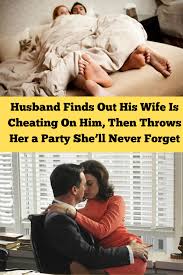 Here are the best cheating wife movies that hollywood has to offer. Husband Finds Out His Wife Is Cheating On Him Then Throws Her A Party She Ll Never Forget Cheating Caught Cheating Relationship