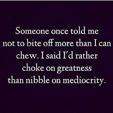 Bite Off More Than You Can Chew Quotes Pin By Jacqueline Peterson On P E N N Y F O R Y O U R T H O U G H T S Outing Quotes Inspirational Quotes Cool Words