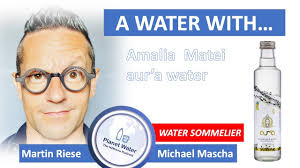 A Water With... Martin Riese & Michael Mascha Water Sommelier: Amalia Matei  aur’a water Romania