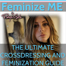 Guide for Trans, Crossdressers & Sissies Feminization Sissification Findom  Sissy Hypno