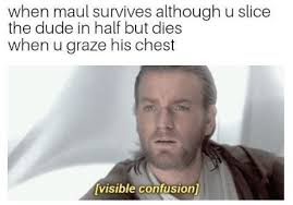 Make visible confusion memes or upload your own images to make custom memes. Visible Confusion Prequel Memes 14 Dank Memes Memebase Funny Memes