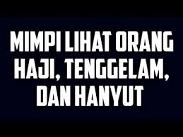 Maybe you would like to learn more about one of these? Arti Mimpi Melihat Orang Haji Tenggelam Dan Hanyut Terbawa Arus Youtube