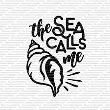 The Sea Calls Me Sea Shell Svg Vector Files Decal Silhouette Cameo Crafts Silhouette Cameo Vinyl Stencils Printables