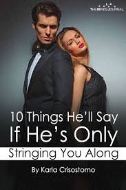 10 Things He Ll Say If He S Only Stringing You Along Men Who Cheat Relationship Blogs Getting Him Back