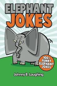 We did not find results for: Elephant Jokes 100 Funny Elephant Jokes Animal Jokes Volume 10 Laughing Johnny B 9781534718302 Amazon Com Books