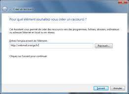Bonjour, comment doit t'on procéder pour crer un raccourcie sur bureau ou dans la barre des taches de sfr mail. Ajouter Un Raccourci Mail Orange Sur Le Bureau De Windows