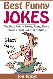 An amusingly droll, silly short story. Best Funny Jokes The Best Funny Jokes Puns Short Stories Anti Jokes Riddles English Edition