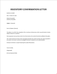 Its main purpose is to give information, usually when this has been requested by someone else. Inventory Confirmation Letter