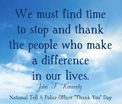 National Thank A Police Officer Day Thank You Isn T Enough September 21 2013 I Love My Cop Thank You Cop Quotes Words Can Hurt Wonderful Words