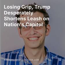Hi Folks, Ben Cominos is back this week talking about Trump's occupation of  DC, and how it's both ridiculous and deadly serious. I agree. Trump is  failing in every way, and once