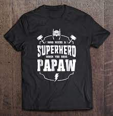 Download Superhero Papaw Father S Day Grandpa Gift Ideas Men T Shirts Teeherivar